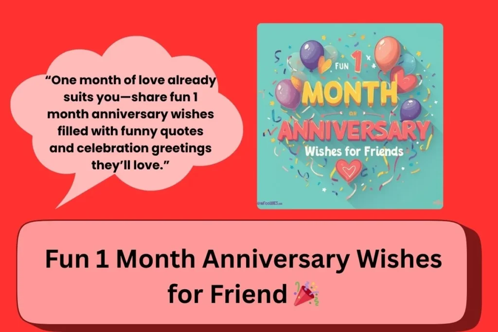 Fun Month Anniversary Wishes Friend