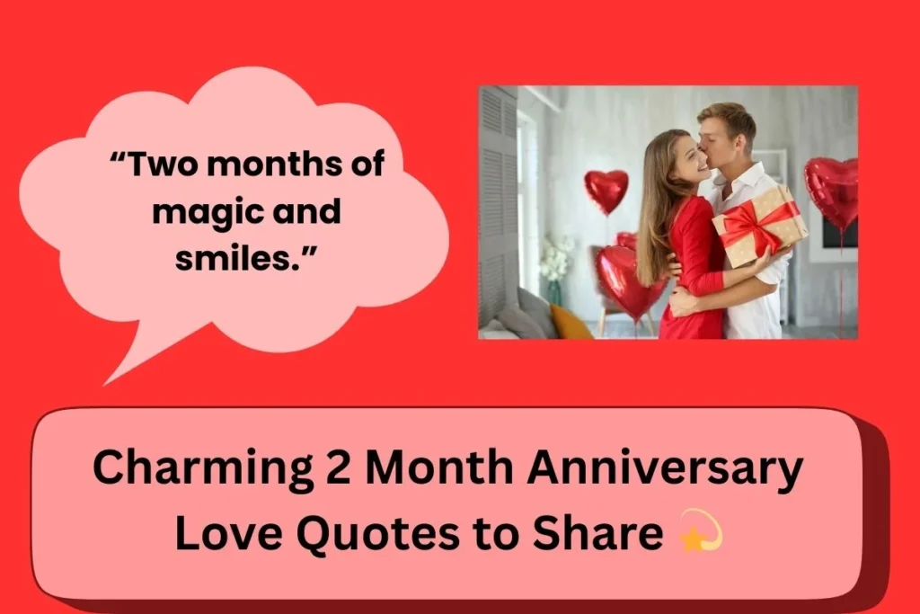 Charming 2 Month Anniversary Love Quotes To Share