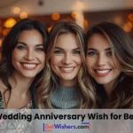 Wedding anniversary wish for best friend