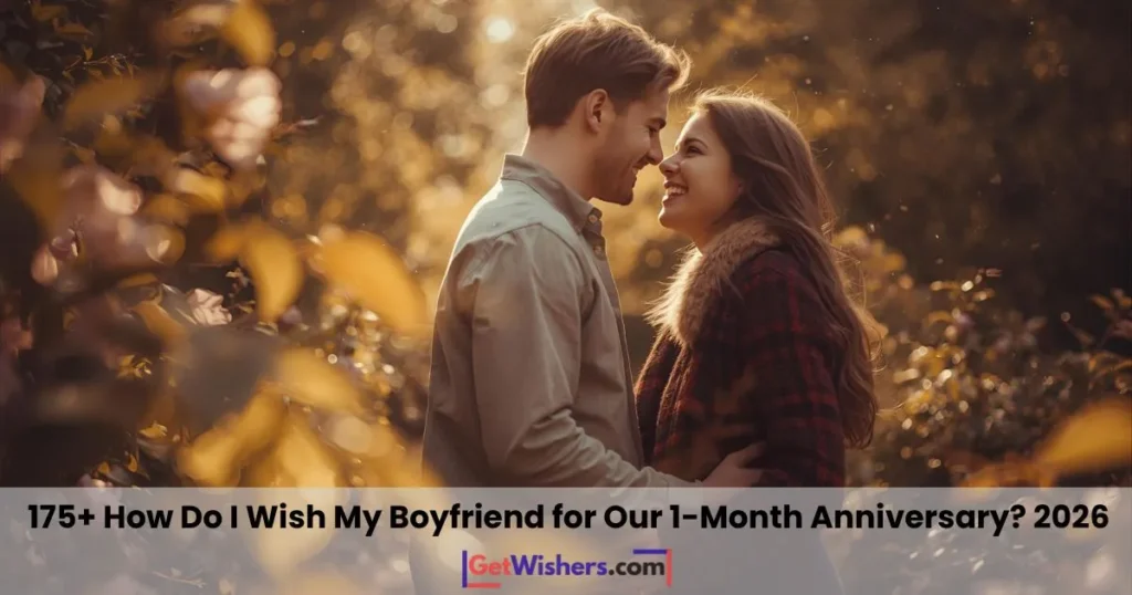 How do I wish my boyfriend for our one month anniversary