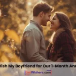 How do I wish my boyfriend for our one month anniversary