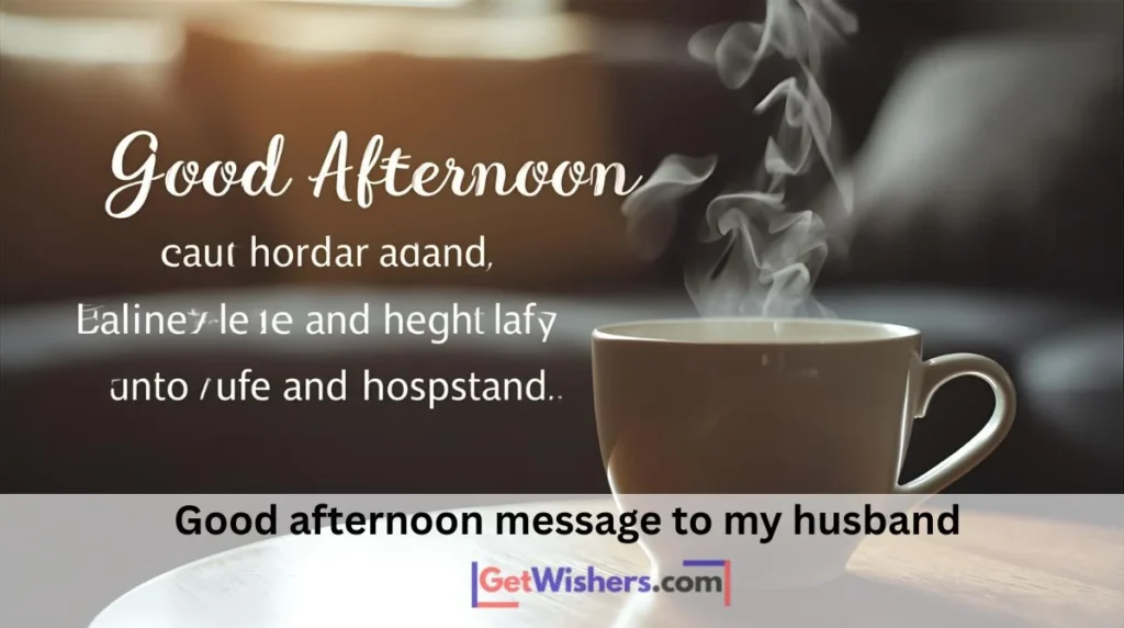 Good Afternoon Message Husband
