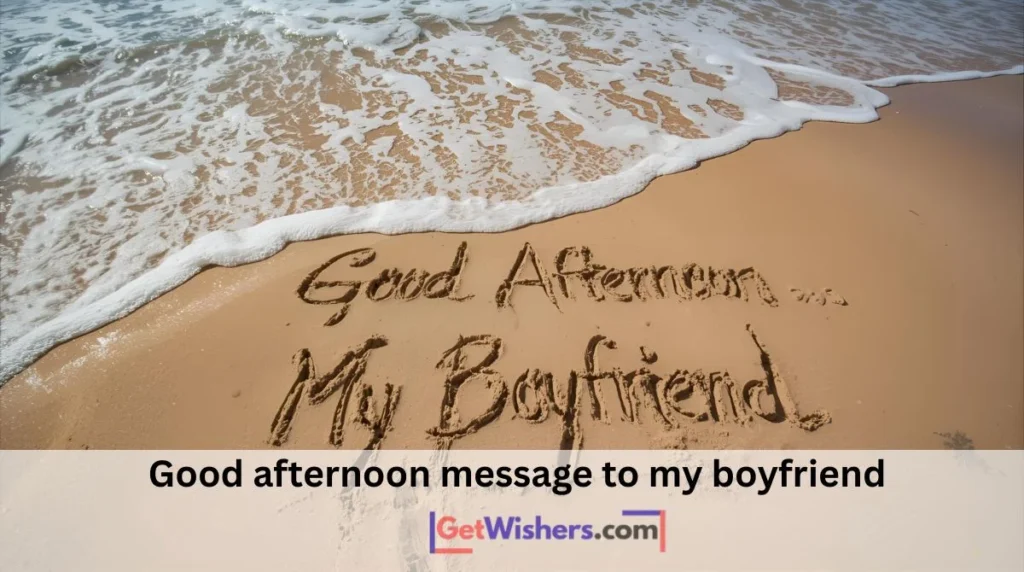 Good Afternoon Message To My Boyfriend