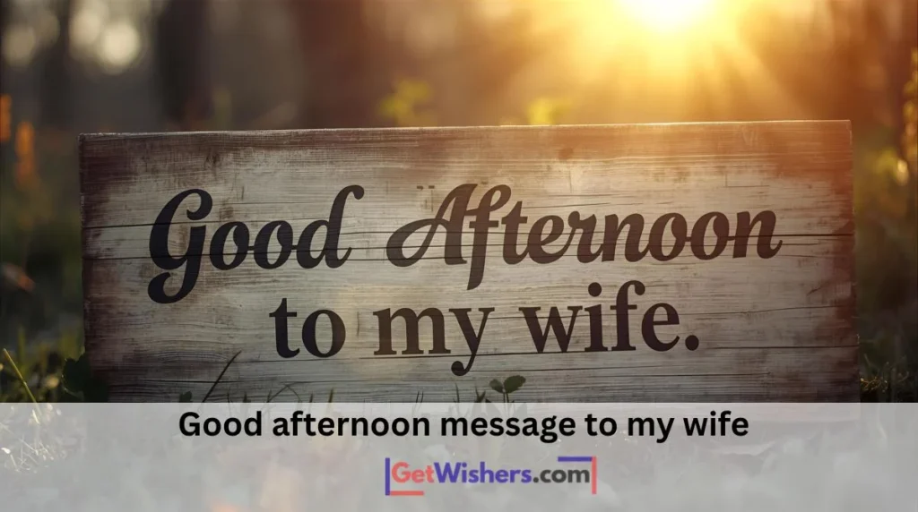 Good Afternoon Message Wife