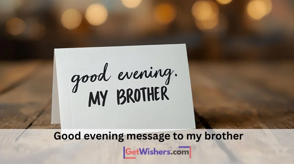 Good Evening Message Brother
