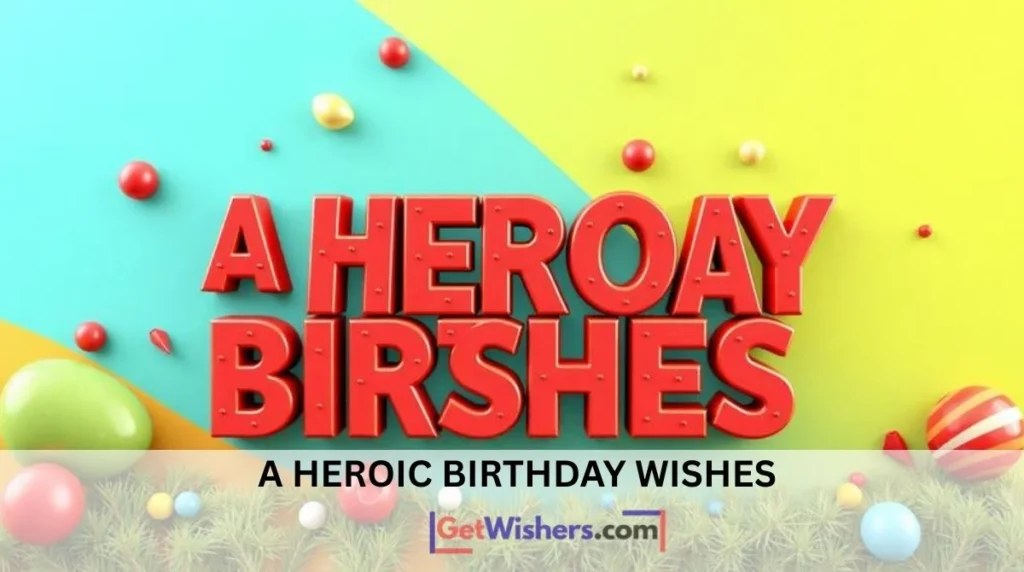 A Heroic Birthday Wishes
