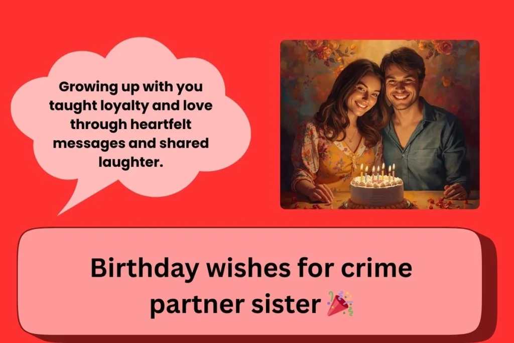 Birthday Wishes For Crime Partner Sister