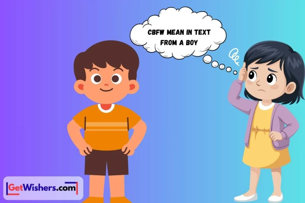 Cbfw Mean In Text From A Boy
