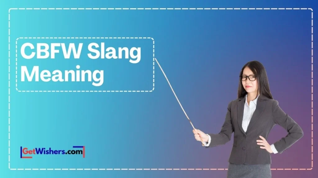 Cbfw Slang Meaning