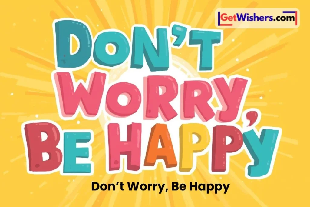 Don T Worry Be Happy