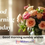 Good Morning Sunday Wishes