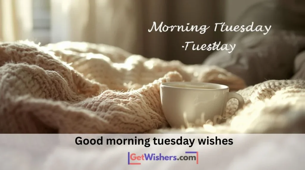 Good Morning Tuesday Wishes