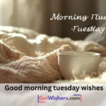 Good Morning Tuesday Wishes
