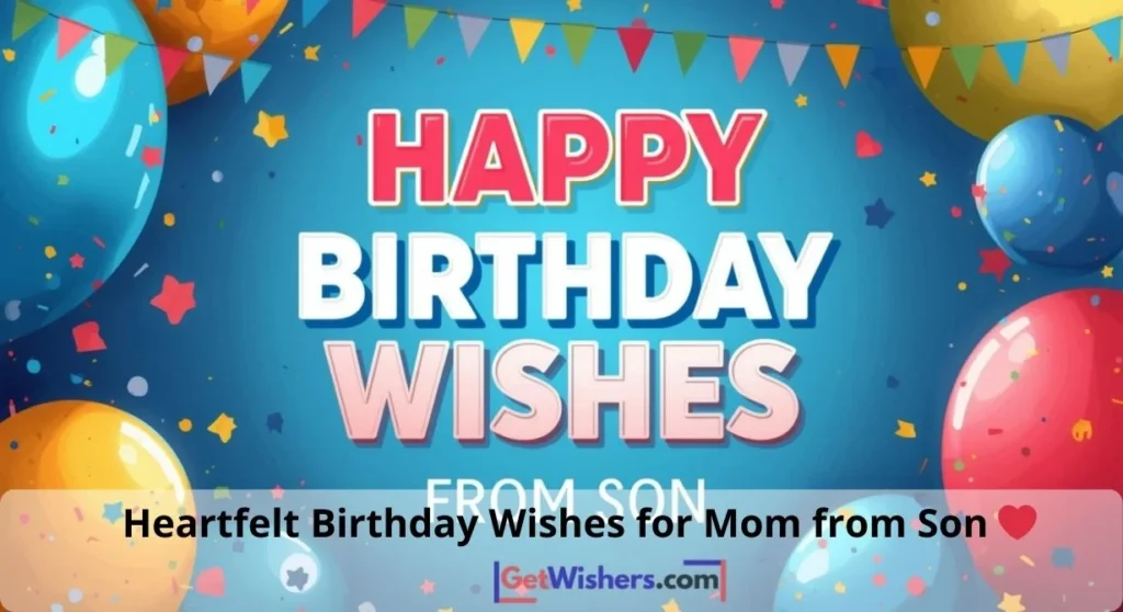 Heartfelt Birthday Wishes For Mom From Son