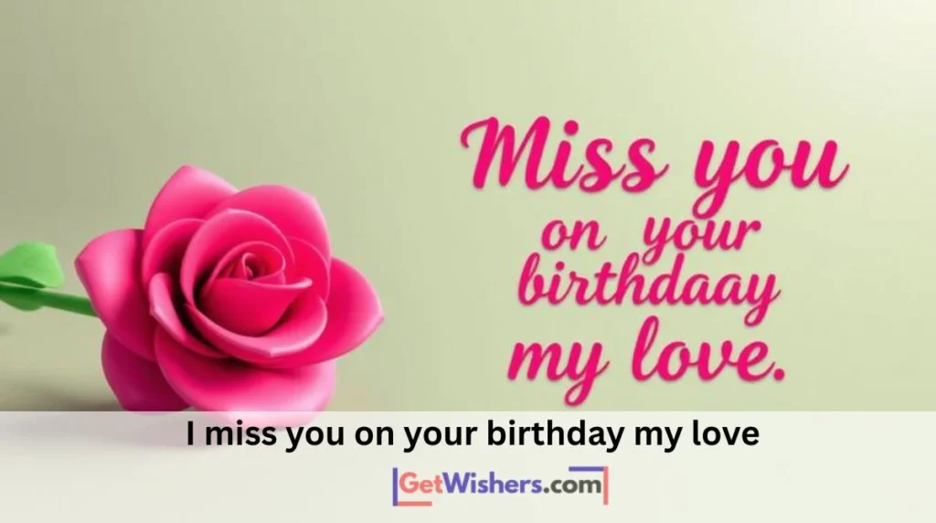 I Miss You On Your Birthday My Love