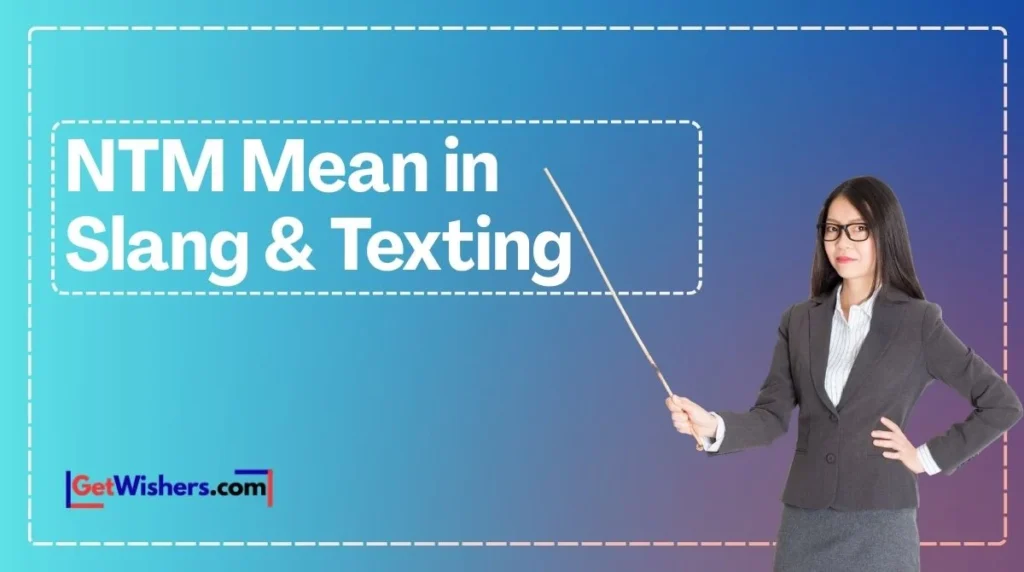 Ntm Mean In Slang And Texting