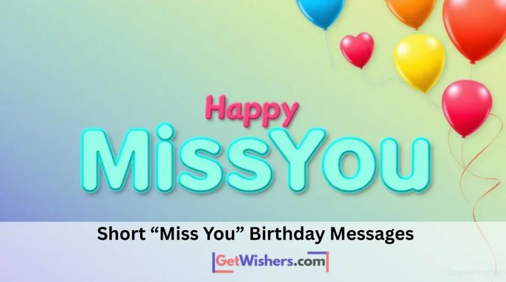 Short Miss You Birthday Messages