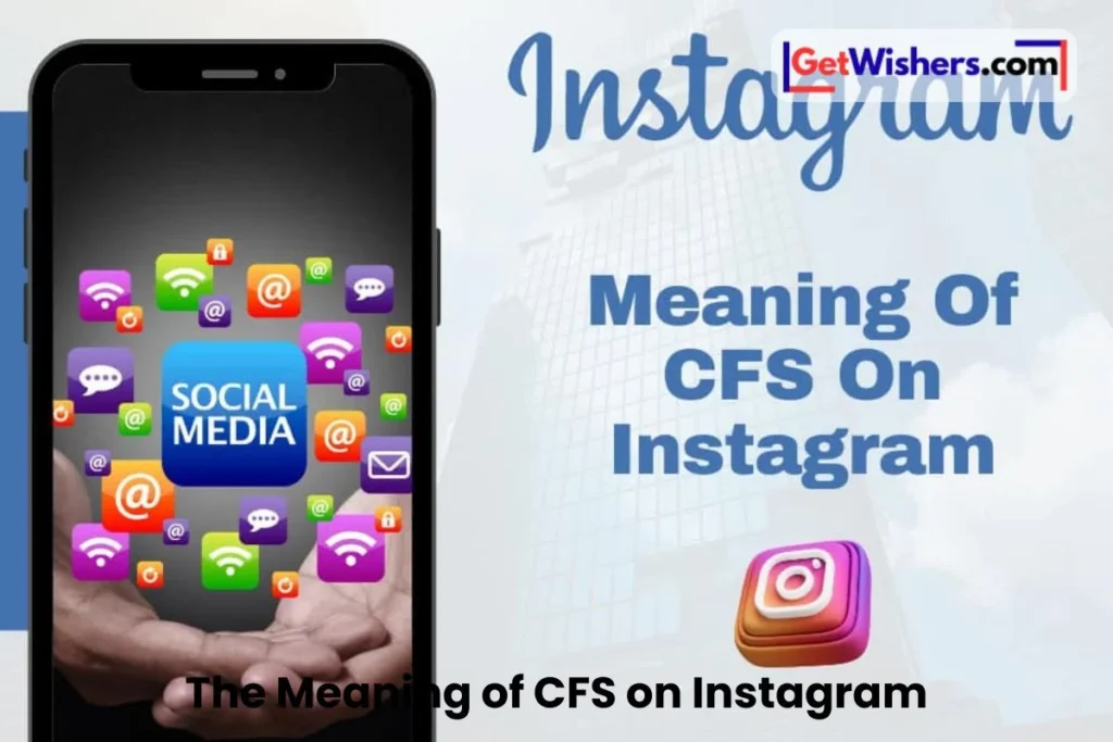 The Meaning Of Cfs On Instagram