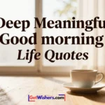 Deep Meaningful Good Morning Life Quotes
