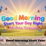 Good Morning Start Your Day Right