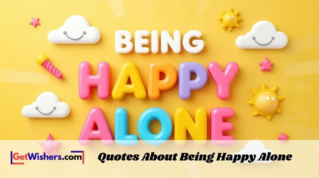 Quotes About Being Happy Alone