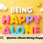 Quotes About Being Happy Alone