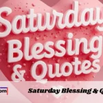 Saturday Blessing And Quotes