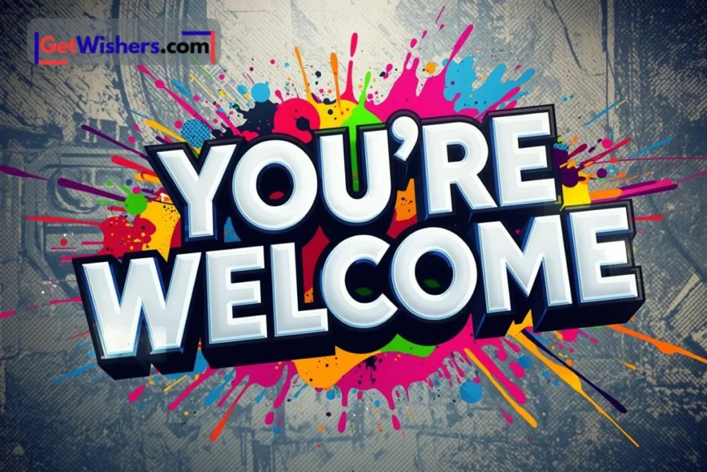 Youre Welcome