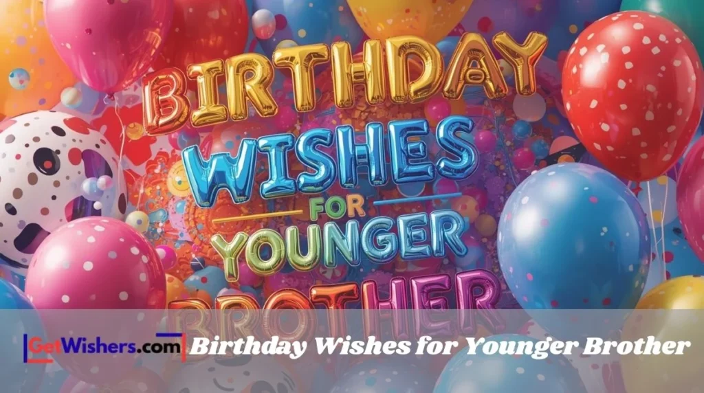Birthday Wishes For Younger Brother