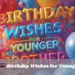 Birthday Wishes For Younger Brother