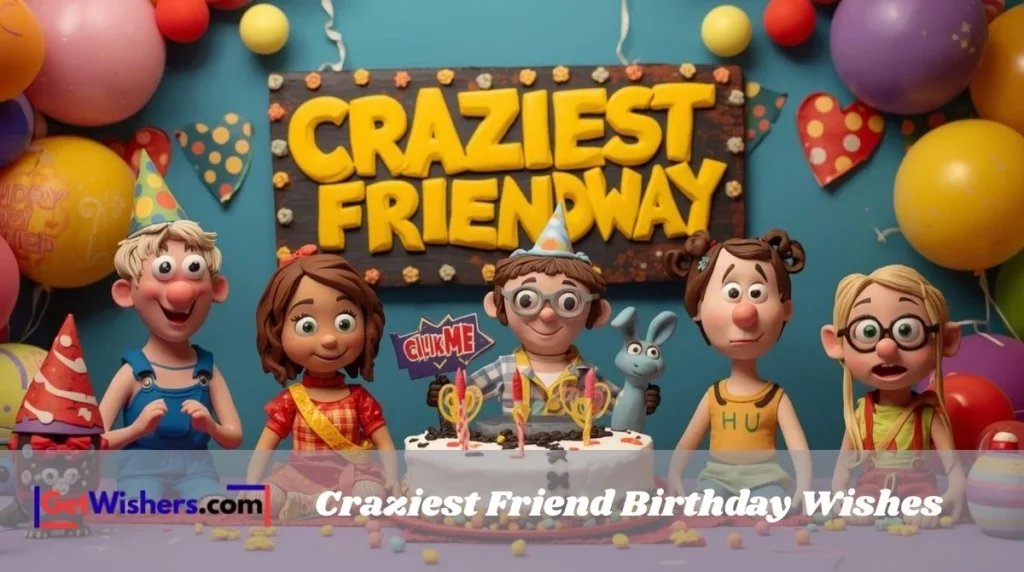 Craziest Friend Birthday Wishes