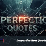 Imperfection Quotes