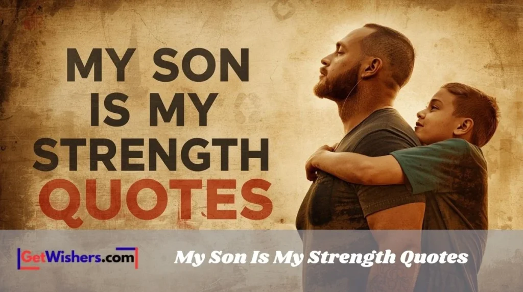 My Son Is My Strength Quotes