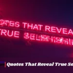 Quotes That Reveal True Selfishness