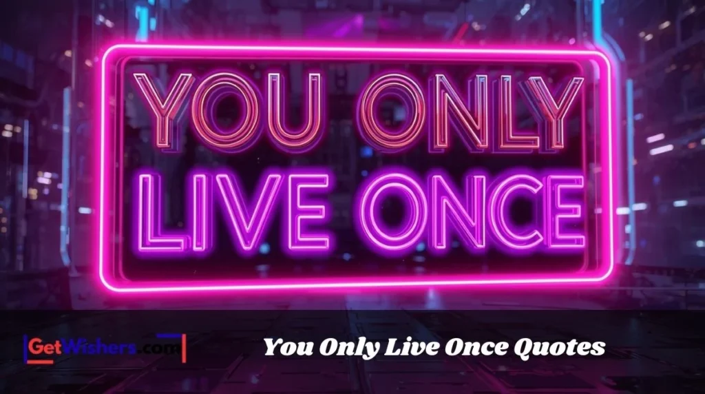 You Only Live Once Quotes