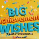 Big Achievement Wishes