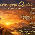 Encouraging Quotes For Your Man