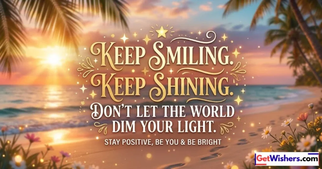 Keep Smiling Keep Shining Quotes